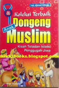 Image of KOLEKSI TERBAIK DONGENG ANAK MUSLIM